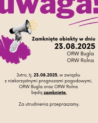 ZAMKNIĘTE - ORW Bugla i ORW Rolna